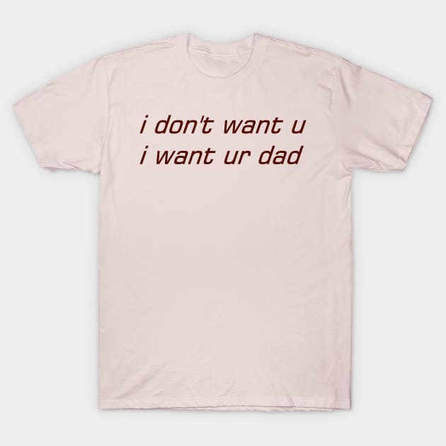 into dads T-Shirt by miasohungry